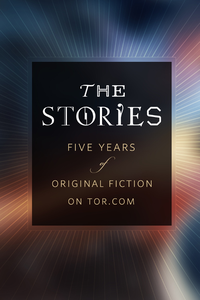 The Stories: Five Years of Original Fiction on Tor.com cover