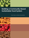 Cover of Building A Community Based Sustainable Food System Case Studies And Recommendations