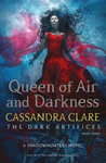 Queen of Air and Darkness (The Dark Artifices #3) cover