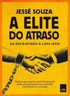 Cover of A elite do atraso: Da escravidão à Lava Jato
