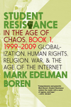 Cover of Student Resistance in the Age of Chaos: Book 1, 1999-2009