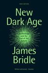 Cover of New Dark Age: Technology and the End of the Future