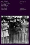 The Rising of the Women: Feminist Solidarity and Class Conflict, 1880–1917 cover