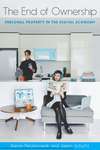 The End Of Ownership: Personal Property in the Digital Economy cover