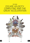 Cover of Escape Velocity. Computing and the Great Acceleration