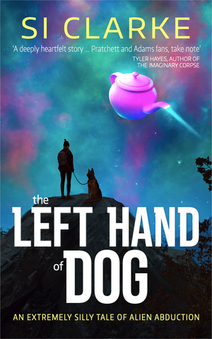 The Left Hand of Dog: An extremely silly tale of alien abduction cover image.