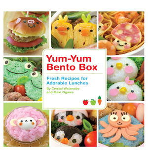 Yum-Yum Bento Box: Fresh Recipes for Adorable Lunches cover image.