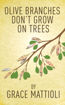 Cover of Olive Branches Don't Grow On Trees