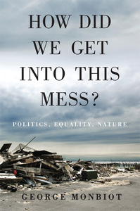 How Did We Get Into This Mess?: Politics, Equality, Nature cover