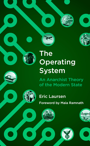 The Operating System: An Anarchist Theory of the Modern State cover image.