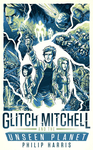Cover of Glitch Mitchell and the Unseen Planet