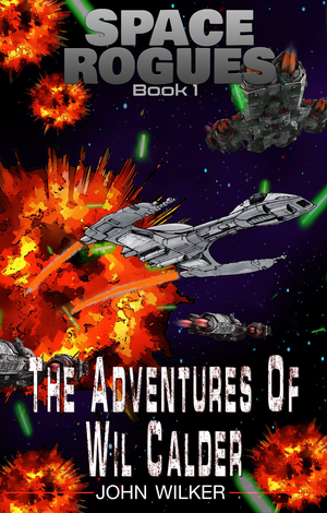 Space Rogues: Book One: The Epic Adventures of Wil Calder, Space Smuggler cover image.