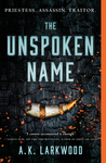 Cover of The Unspoken Name (The Serpent Gates, Book 1)