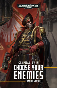 Ciaphas Cain: Choose Your Enemies cover