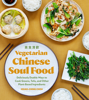 Vegetarian Chinese Soul Food: Deliciously Doable Ways to Cook Greens, Tofu, and Other Plant-Based Ingredients cover image.