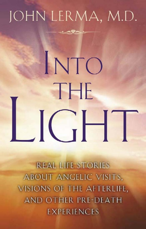 Into The Light  Real Life Stories About Angelic Visits Visions Of The Afterlife And Other Pre Death Experiences  Pdfdrive  cover image.