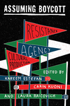 Cover of Assuming Boycott: Resistance, Agency, and Cultural Production