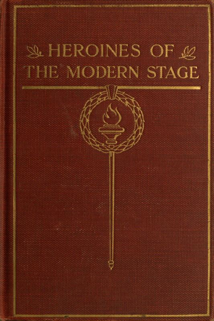 Heroines of the Modern Stage cover image.