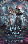 Cover of The Elven Apostate: The Moonstone Chronicles - Book Three