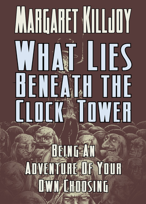 What Lies Beneath The Clock Tower cover image.