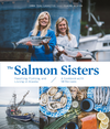 The Salmon Sisters: Feasting, Fishing, and Living in Alaska cover