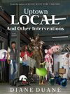 Cover of Uptown Local and Other Interventions