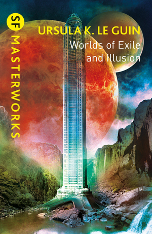 Worlds of Exile and Illusion: Rocannon's World, Planet of Exile, City of Illusions cover image.