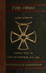 Cover of The Cross Heathen And Christian   A Fragmentary Notice Of Its Early Pagan Existence And Subsequent Christian Adoption   M Brock 1879