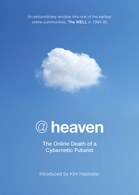 @heaven: The Online Death of a Cybernetic Futurist cover