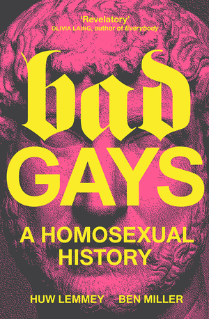 Bad Gays: A Homosexual History cover image.