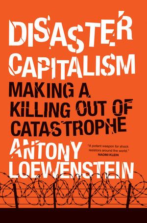 Disaster Capitalism: Making a Killing out of Catastrophe cover image.