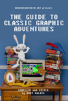 Hardcoregaming101.net presents: The Guide to Classic Graphic Adventures cover