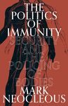 Cover of The Politics of Immunity: Security and the Policing of Bodies