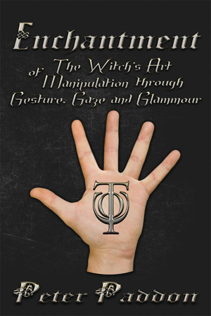 Enchantment: The Witch’s Art of Manipulation by Gesture, Gaze and Glamour cover image.