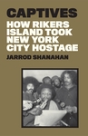 Captives: How Rikers Island Took New York City Hostage cover