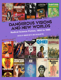 Dangerous Visions and New Worlds: Radical Science Fiction, 1950 to 1985 cover