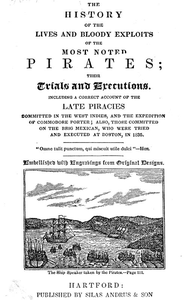 The History of the Lives and Bloody Exploits of the Most Noted Pirates cover