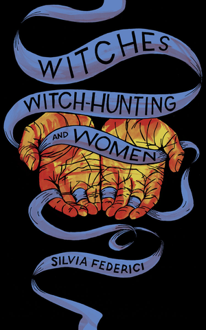 Witches, Witch-Hunting, and Women cover image.