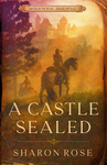 Cover of A Castle Sealed: Castle in the Wilde — Prequel Novella