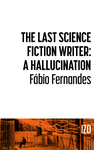 Cover of The Last Science Fiction Writer: A Hallucination // IZ Digital