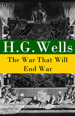 The War That Will End War (The original unabridged edition) cover image.