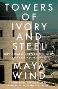 Towers of Ivory and Steel: How Israeli Universities Deny Palestinian Freedom cover