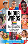 In Our Words: Queer Stories from Black, Indigenous, and People of Color Writers cover