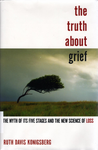 The Truth About Grief  The Myth Of Its Five Stages And The New Science Of Loss      Pdfdrive  cover