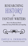 Cover of Researching History for Fantasy Writers: How to Use Historical Detail to Make Your Fantasy Worlds Rich and Compelling