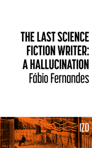 The Last Science Fiction Writer: A Hallucination // IZ Digital cover