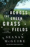 Cover of Across the Green Grass Fields (Wayward Children 6)