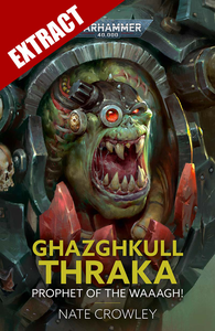 Ghazghkull Thraka: Prophet of the Waaagh! – Extract cover