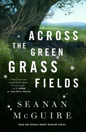 Across the Green Grass Fields (Wayward Children 6) cover image.
