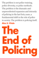 The End of Policing by Alex S. Vitale